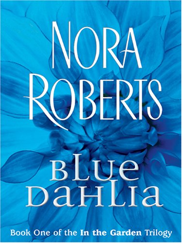 Blue Dahlia by Nora Roberts