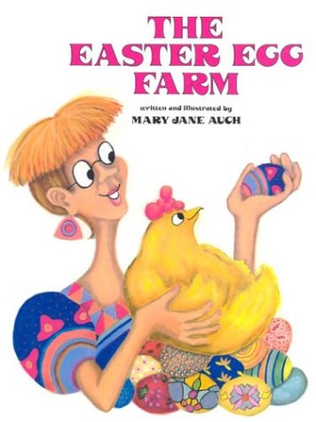 The Easter Egg Farm by Mary Jane Auch