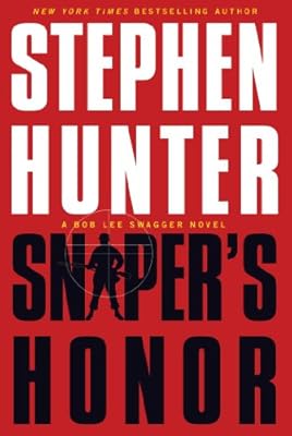 Sniper's Honor: A Bob Lee Swagger Novel (Bob Lee Swagger Novels Book 9)