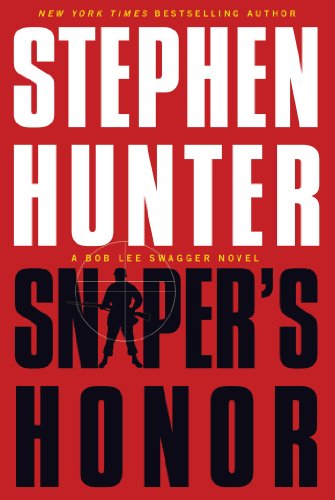 Sniper's Honor: A Bob Lee Swagger Novel (Bob Lee Swagger Novels Book 9) by Stephen Hunter