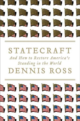 Statecraft: And How to Restore America's Standing in the World by Dennis Ross