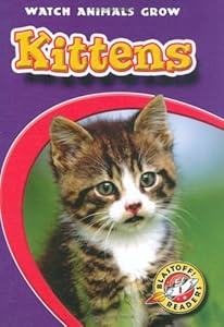 Kittens (Blastoff! Readers: Watch Animals Grow)