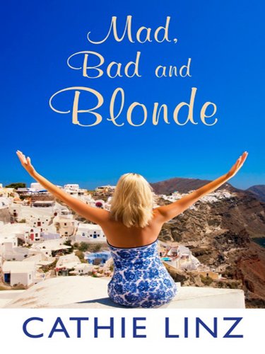 Mad, Bad and Blonde by Cathie Linz