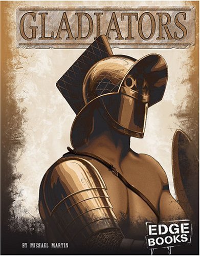 Gladiators (Edge Books: Warriors of History) by Martin