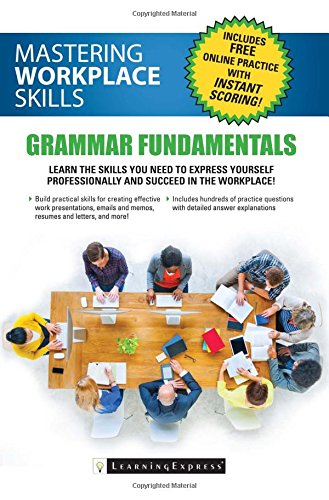 Mastering Workplace Skills: Grammar Fundamentals by LearningExpress
