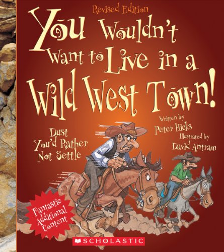 You Wouldn't Want to Live in a Wild West Town! by Peter Hicks