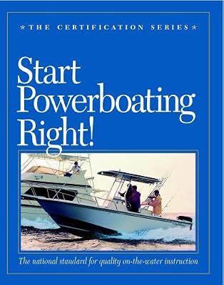 Start Powerboating Right! The National Standard for Quality On-the-water Instruction (The Certification Series)
