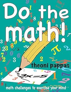 Do the math!: math challenges to exercise your mind