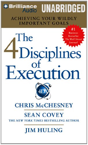 The 4 Disciplines of Execution: Achieving Your Wildly Important Goals by Chris McChesney