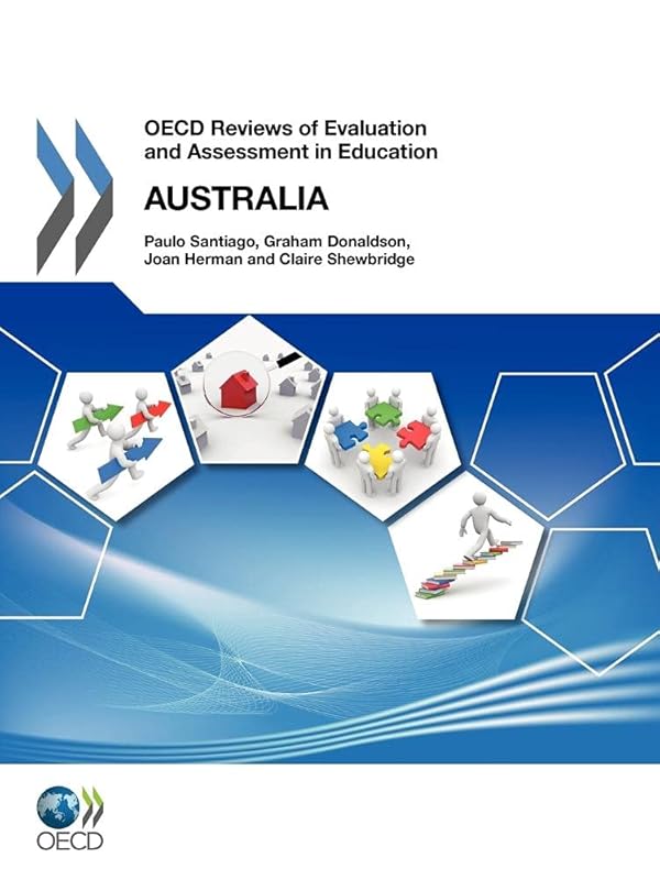 OECD Reviews Of Evaluation And Assessment In Education: Australia 2011 by Organization for Economic Cooperation and Development