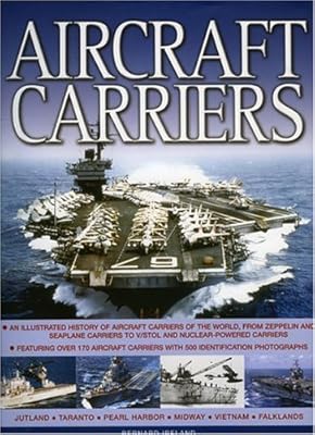 Aircraft Carriers: An illustrated history of aircraft carriers of the world, from zeppelin and seaplane carriers to vertical/short take-off and ... carriers with 500 identification photographs