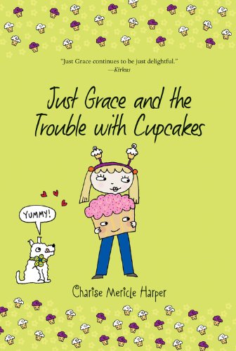 Just Grace and the Trouble with Cupcakes by Charise Mericle Harper