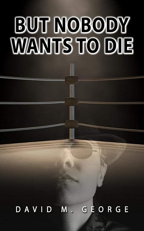 But Nobody Wants To Die (Katrina "Hurricane" Johnson Book 1) by David M. George