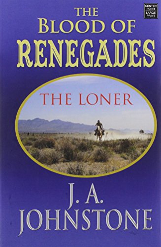 Blood of Renegades: The Loner by J. A. Johnstone