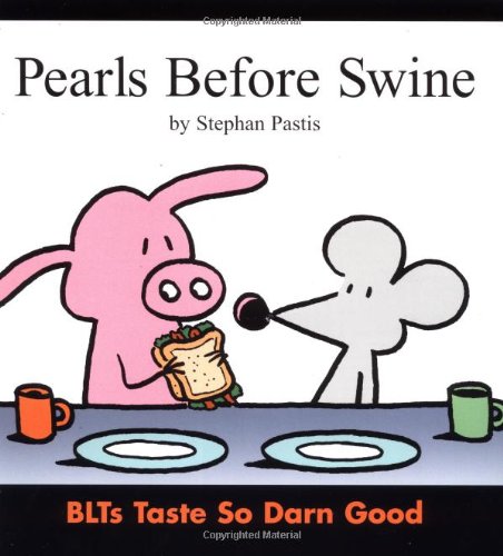 Pearls Before Swine : BLTs Taste So Darn Good by Stephan Pastis