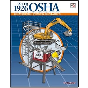 29 CFR 1926 OSHA Construction Regulations Jan 07 by MANCOMM Inc