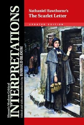 Nathaniel Hawthorne's the Scarlet Letter (Bloom's Modern Critical Interpretations)