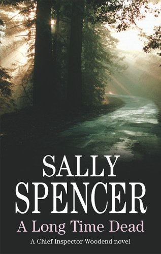 A Long Time Dead (Chief Inspector Woodend Mysteries) by Sally Spencer