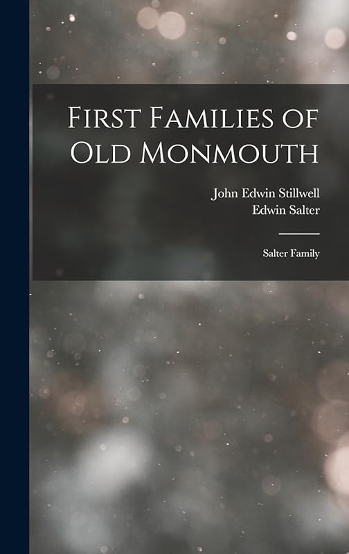 First Families of Old Monmouth: Salter Family by Edwin Salter