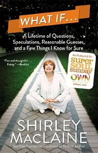 What If . . .: A Lifetime of Questions, Speculations, Reasonable Guesses, and a Few Things I Know for Sure