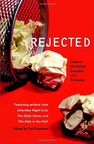 Rejected: Tales of the Failed, Dumped, and Canceled by various