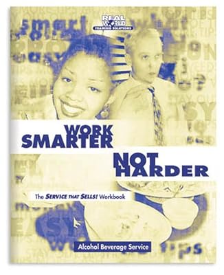 Work Smarter Not Harder : The Service That Sells! Workbook for Alcohol Beverage Service