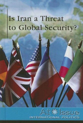 Is Iran a Threat to Global Security ? (At Issue) by Julia Bauder