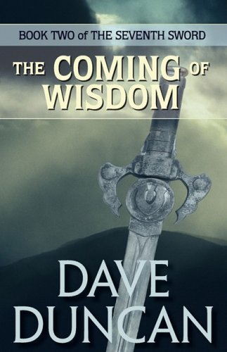 The Coming of Wisdom by Dave Duncan