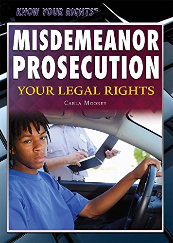 Misdemeanor Prosecution: Your Legal Rights by Carla Mooney