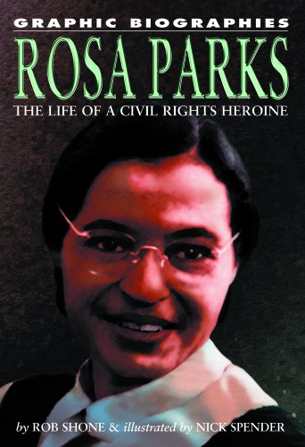 Rosa Parks: The Life of a Civil Rights Heroine (Graphic Biographies) by Rob Shone