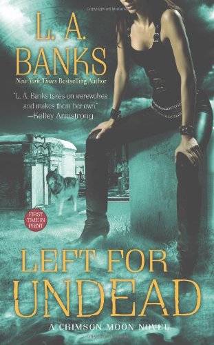 Left for Undead: A Crimson Moon Novel by L. A. Banks