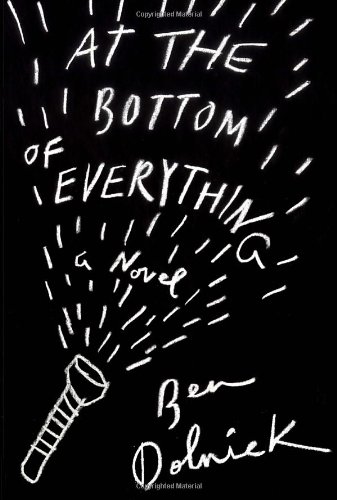 At the Bottom of Everything: A Novel by Ben Dolnick