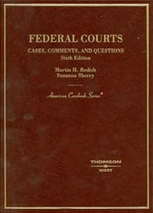 Federal Courts,Cases, Comments and Questions (American Casebook Series) by Martin H. Redish