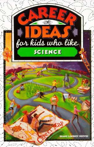 Career Ideas for Kids Who Like Science by Diane Lindsey Reeves