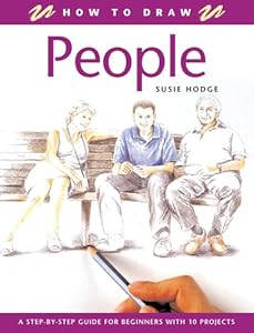 How to Draw People: A Step-by-Step Guide for Beginners with 10 Projects