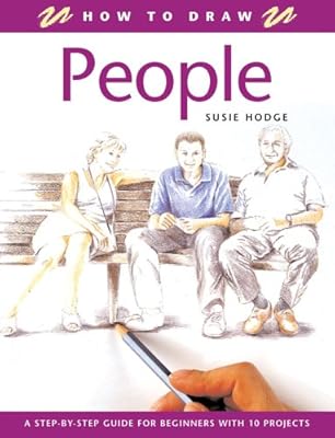 How to Draw People: A Step-by-Step Guide for Beginners with 10 Projects