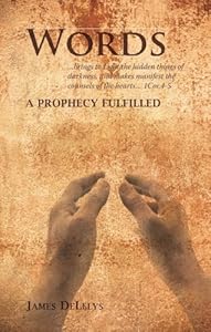 Words: A Prophecy Fulfilled by James Delelys