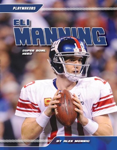 Eli Manning: Super Bowl Hero by Alex Monnig