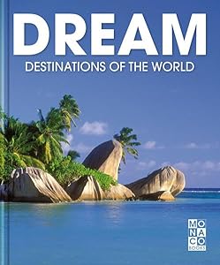 Dream Destinations of the World by Monaco Books