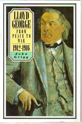 Lloyd George: From Peace to War 1912-1916