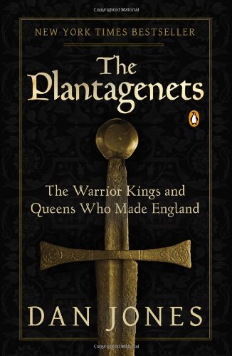 The Plantagenets: The Warrior Kings and Queens Who Made England by Dan Jones