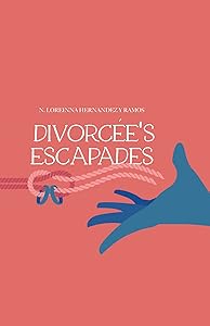 Divorcée's Escapades by N. Loreinna Hernandez y Ramos