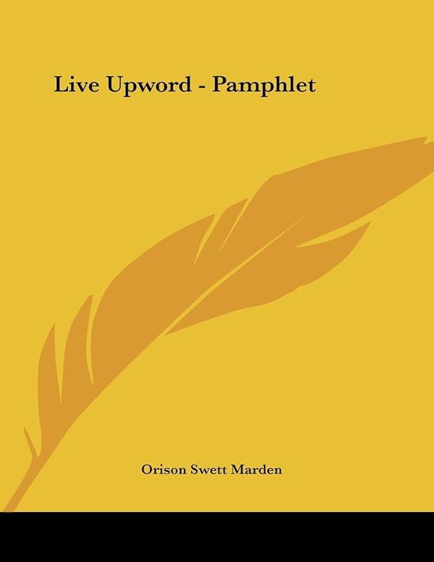 Live Upword by Orison Swett Marden