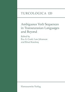 Ambiguous Verb Sequences in Transeurasian Languages and Beyond (Turcologica) by Eva A Csato