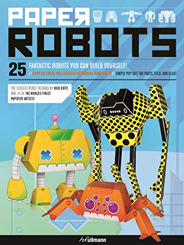 Paper Robots: 25 Fantastic Robots You Can Buid Yourself! by Nick Knite