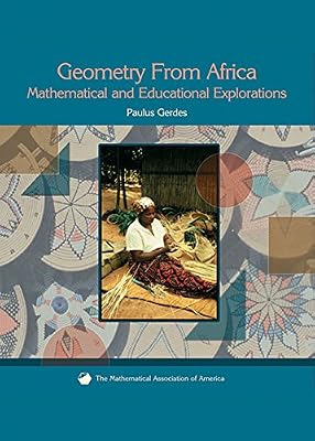 Geometry from Africa: Mathematical and Educational Explorations (Classroom Resource Materials)