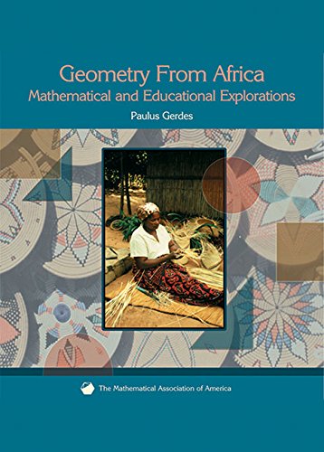 Geometry from Africa: Mathematical and Educational Explorations (Classroom Resource Materials) by Paulus Gerdes