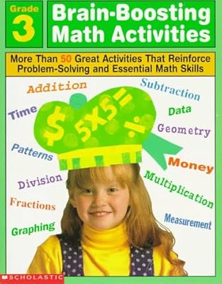 Brain-Boosting Math Activities: Grade 3 : More Than 50 Great Activities That Reinforce Problem Solving and Essential Mathskills