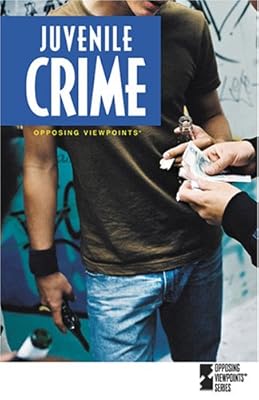 Juvenile Crime (Opposing Viewpoints)