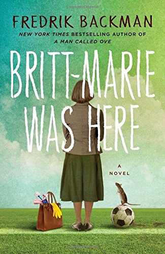 Britt-Marie Was Here: A Novel by Fredrik Backman